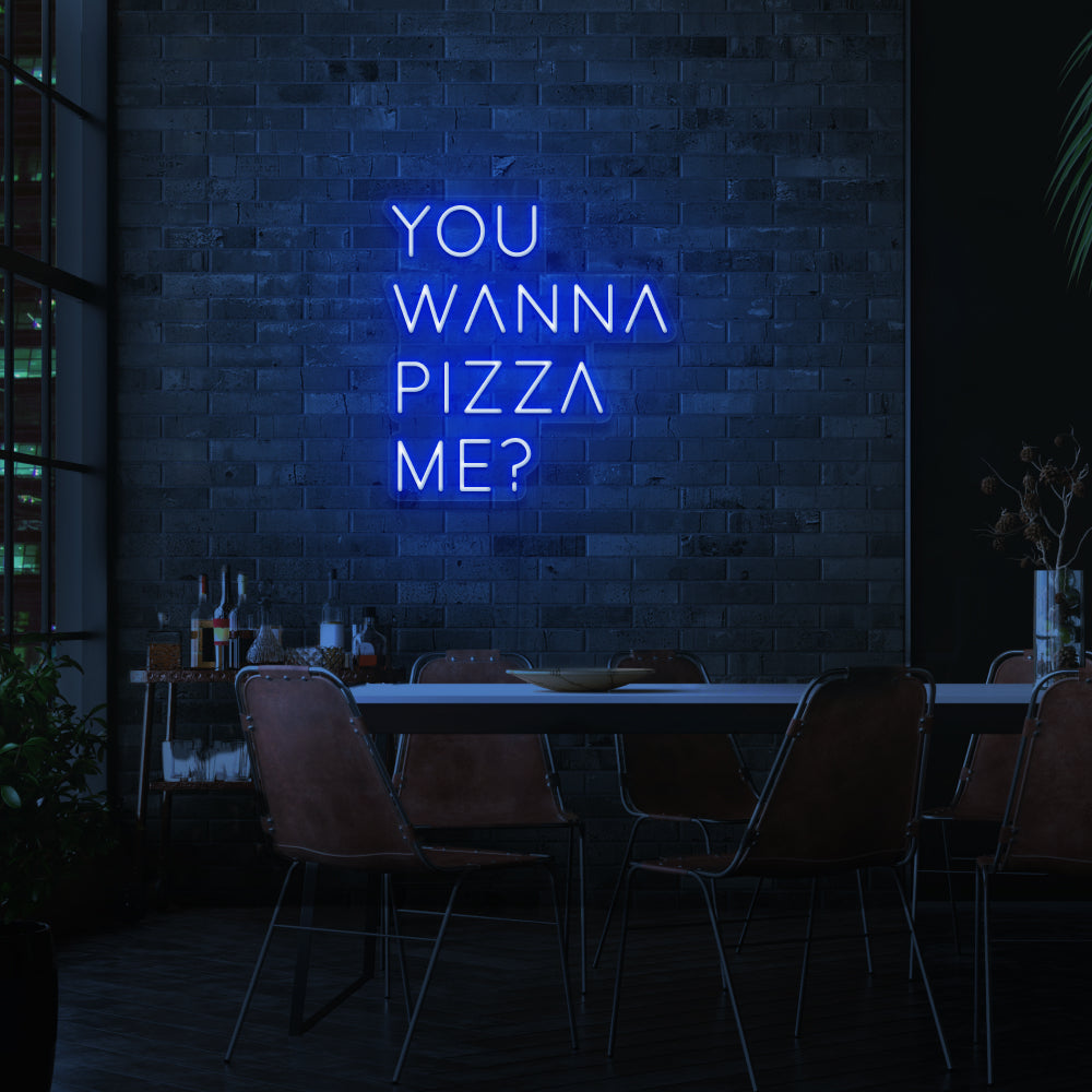 YOU WANNA PIZZA ME Neon Light