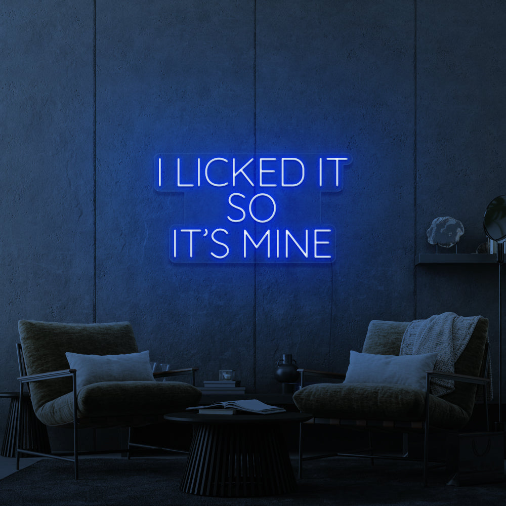 I Licked It So It's Mine Neon Sign