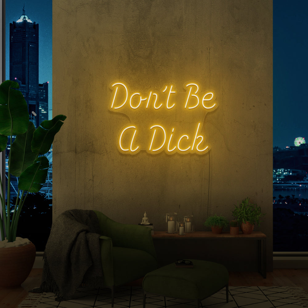 Don't Be a D**K Neon Sign