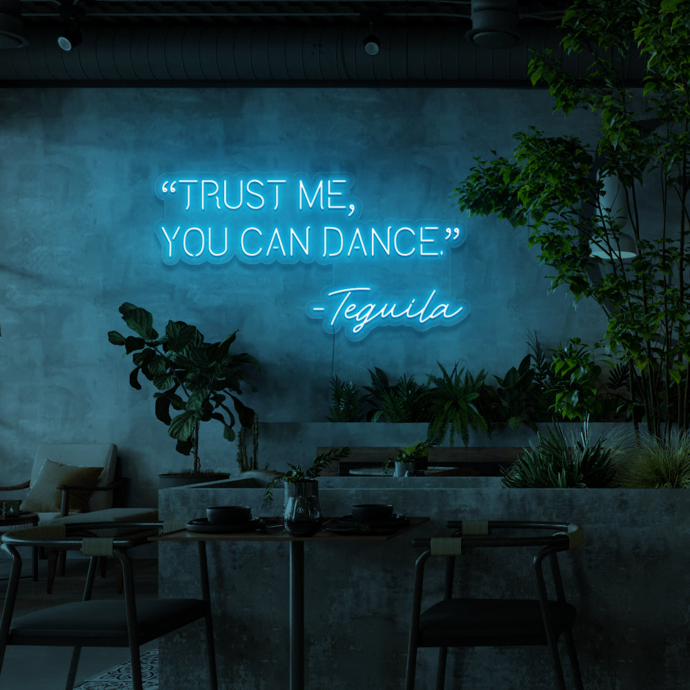 Trust Me You Can Dance - Tequila Neon Sign