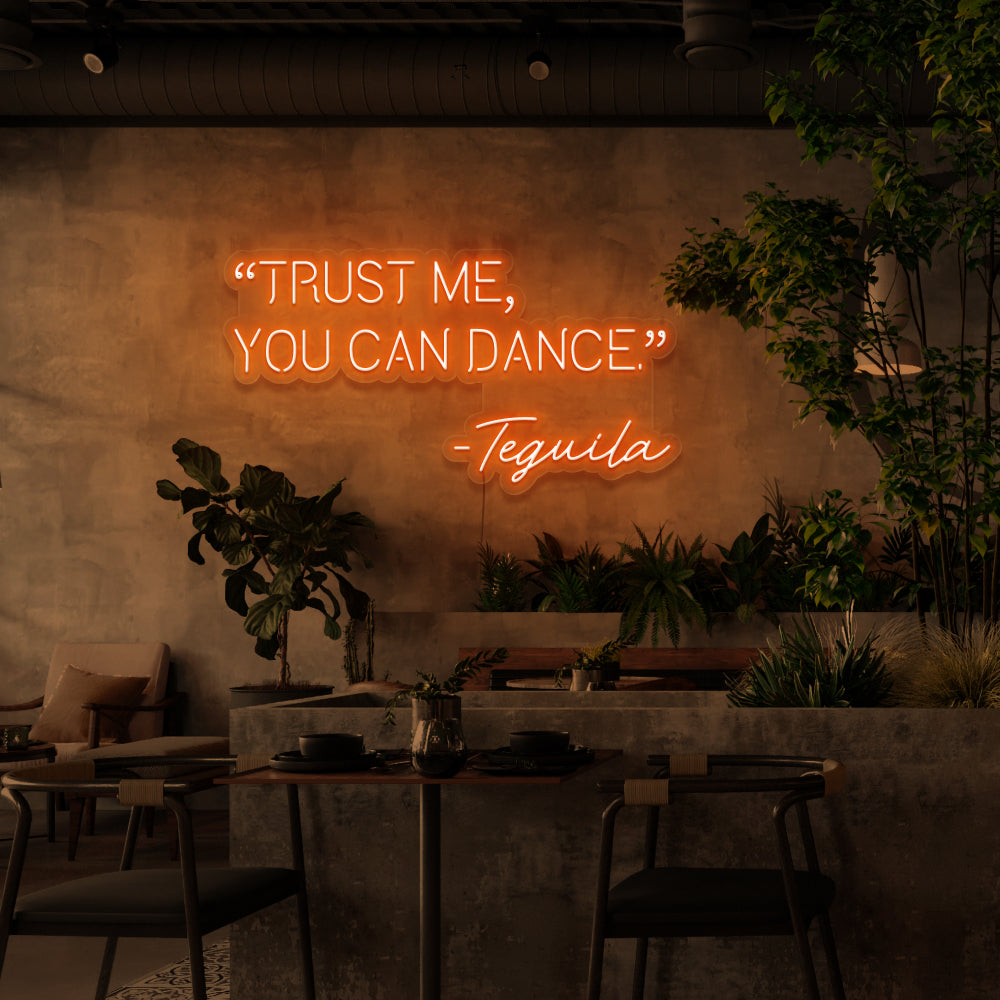 Trust Me You Can Dance - Tequila Neon Sign