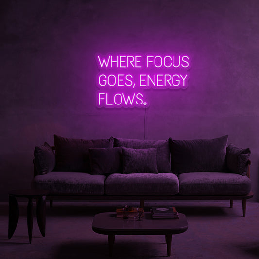 Where Focus Goes, Energy Flows Neon Sign