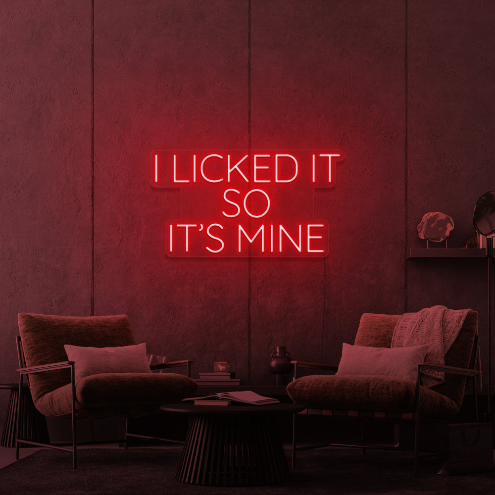 I Licked It So It's Mine Neon Sign